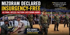 Mizoram Declared Insurgency-Free After HPC(D) Faction Lays Down Arms