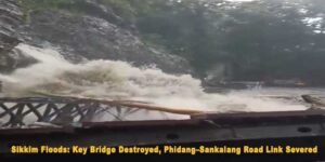 Sikkim Floods: Key Bridge Destroyed, Phidang–Sankalang Road Link Severed