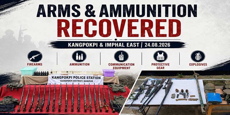 Manipur: Large Cache of Weapons Seized in Kangpokpi and Imphal East