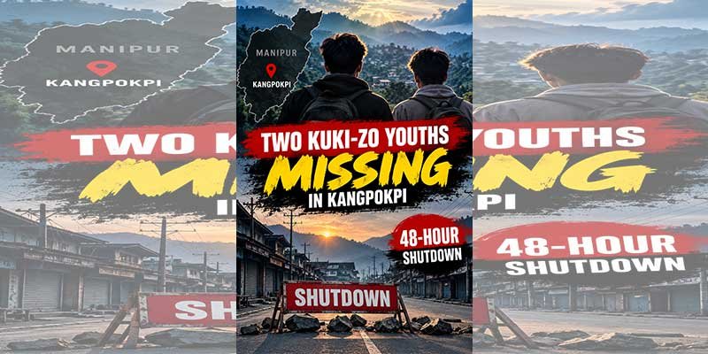 Two Kuki-Zo Youths Missing in Manipur’s Kangpokpi; CoTU Calls 48-Hour Shutdown